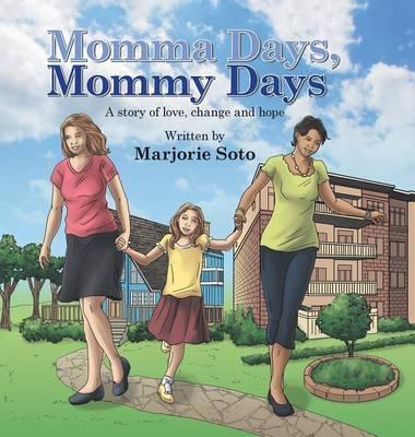 Momma Days, Mommy Days: A Story of Love, Change and Hope - Isabella Moreno