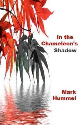 In the Chameleon's Shadow - Mark Hummel