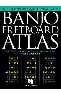 Coperta cărții 'Banjo Fretboard Atlas: Get a Better Grip on Neck Navigation! - Joe Charupakorn'
