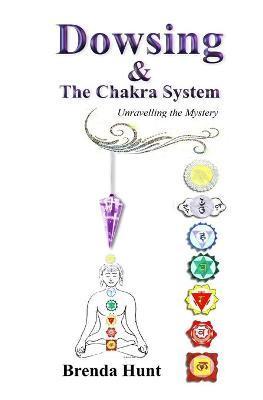 Dowsing and the Chakra System - Brenda Hunt