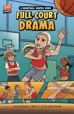 Full-Court Drama: A Basketball Graphic Novel - Dionna L. Mann