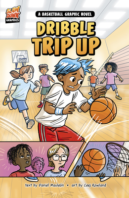 Dribble Trip Up: A Basketball Graphic Novel - Daniel Montgomery Cole Mauleón