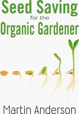 Seed Saving for the Organic Gardener - Martin Anderson