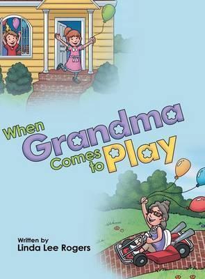 When Grandma Comes to Play - Linda Lee Rogers