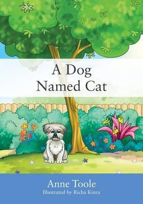 A Dog Named Cat - Anne Toole