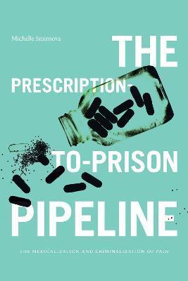 The Prescription-To-Prison Pipeline: The Medicalization and Criminalization of Pain - Michelle Smirnova