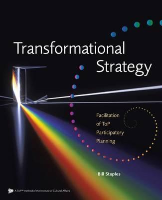 Transformational Strategy: Facilitation of ToP Participatory Planning - Bill Staples