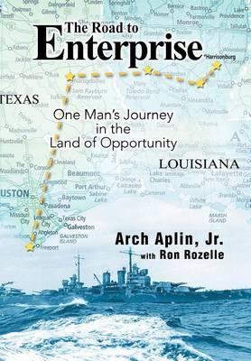 The Road to Enterprise: One Man's Journey in the Land of Opportunity - Arch Aplin