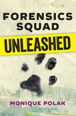 Forensics Squad Unleashed - Monique Polak