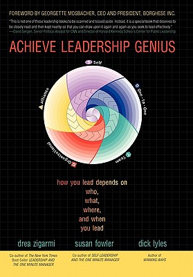 Achieve Leadership Genius: How You Lead Depends on Who, What, Where, and When You Lead - Drea Zigarmi