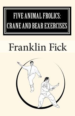 Five Animal Frolics: Crane and Bear Exercises - Franklin Fick