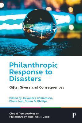 Philanthropic Response to Disasters: Gifts, Givers and Consequences - Myles Mcgregor-lowndes
