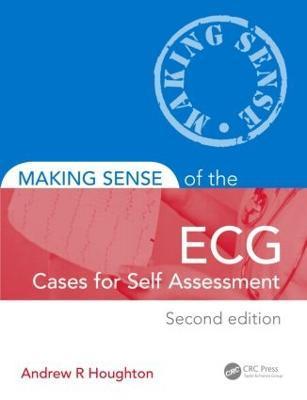 Making Sense of the Ecg: Cases for Self Assessment - Andrew Houghton