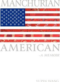Coperta cărții 'Manchurian American: A Memoir - Wang Yupin Wang'