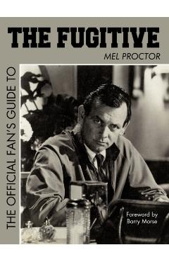 Poza produsului The Official Fan's Guide to the Fugitive the Official Fan's Guide to the Fugitive - Proctor Mel Proctor