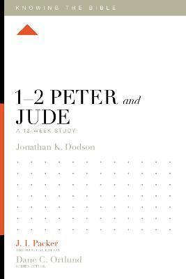 1-2 Peter and Jude: A 12-Week Study - Jonathan K. Dodson