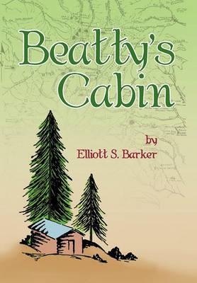Beatty's Cabin - Elliott S. Barker