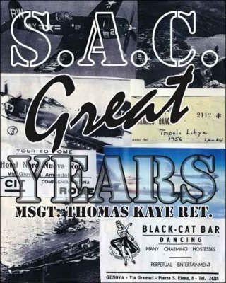 S.A.C. Great Years - Msgt Thomas Kaye Ret