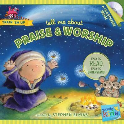 Tell Me about Praise and Worship - Stephen Elkins