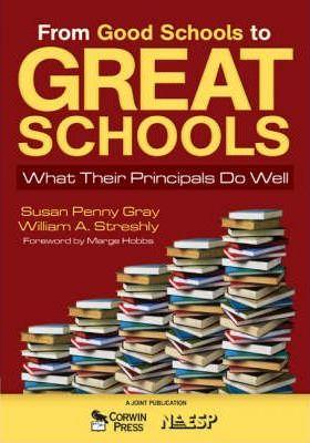 From Good Schools to Great Schools: What Their Principals Do Well - Susan P. Gray