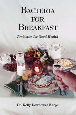 Bacteria for Breakfast - Kelly Dowhower Karpa