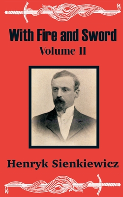 With Fire and Sword (Volume Two) - Henryk Sienkiewicz