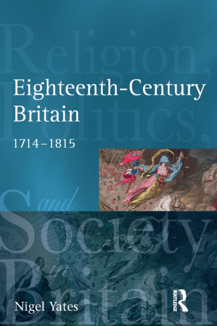 Eighteenth-Century Britain: Religion and Politics, 1714-1815 - Nigel Yates