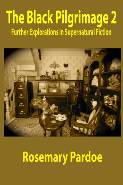 The Black Pilgrimage 2: Further Explorations in Supernatural Fiction - Rosemary Pardoe