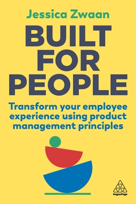Built for People: Transform Your Employee Experience Using Product Management Principles - Jessica Zwaan