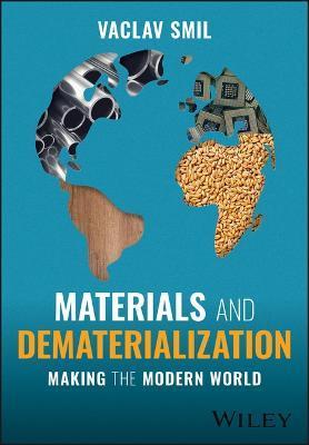 Materials and Dematerialization: Making the Modern World - Vaclav Smil