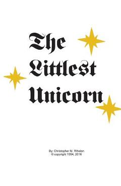 Coperta cărții 'The Littlest Unicorn Vol. 1: The Rainbow - Christopher M. Whelan'