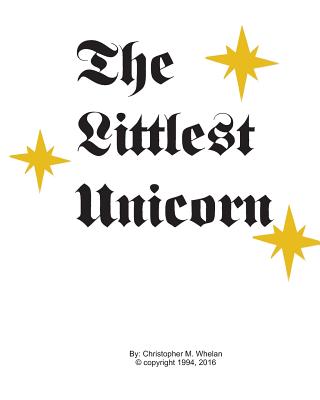 Coperta cărții 'The Littlest Unicorn Vol. 1: The Rainbow - Christopher M. Whelan'