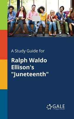 Coperta cărții 'A Study Guide for Ralph Waldo Ellison's Juneteenth - Cengage Learning Gale'