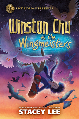 Rick Riordan Presents: Winston Chu vs. the Wingmeisters - Stacey Lee