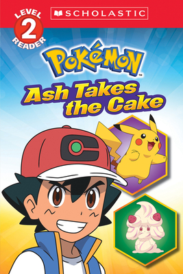 Ash Takes the Cake (Pokémon: Scholastic Reader, Level 2) - Maria S. Barbo