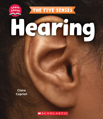 Hearing (Learn About: The Five Senses) - Claire Caprioli