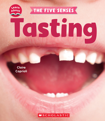 Tasting (Learn About: The Five Senses) - Claire Caprioli