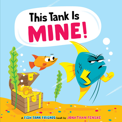 This Tank Is Mine! (Fish Tank Friends) - Jonathan Fenske