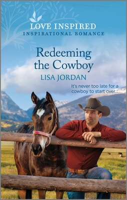 Redeeming the Cowboy: An Uplifting Inspirational Romance - Lisa Jordan
