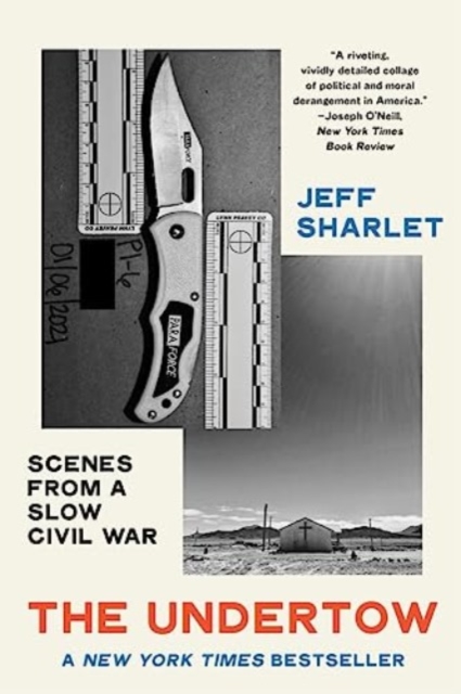 The Undertow: Scenes from a Slow Civil War - Jeff Sharlet