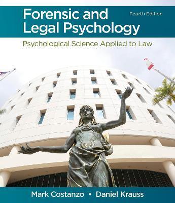 Forensic and Legal Psychology: Psychological Science Applied to Law - Mark Costanzo