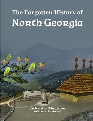 The Forgotten History of North Georgia - Richard Thornton