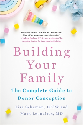 Building Your Family: The Complete Guide to Donor Conception - Lisa Schuman