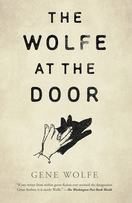 The Wolfe at the Door - Gene Wolfe