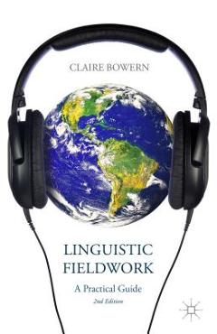 Coperta cărții 'Linguistic Fieldwork: A Practical Guide - C. Bowern'