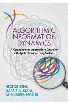 Coperta cărții 'Algorithmic Information Dynamics: A Computational Approach to Causality with Applications to Living Systems - Hector'