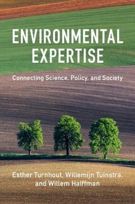 Environmental Expertise: Connecting Science, Policy and Society - Esther Turnhout