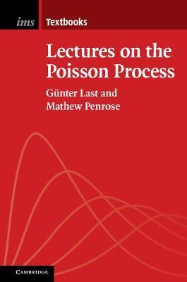 Lectures on the Poisson Process - Günter Last