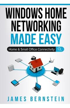 Coperta cărții 'Windows Home Networking Made Easy: Home and Small Office Connectivity - James Bernstein'