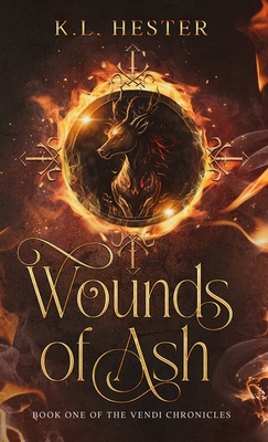 Wounds of Ash: Book One of the Vendi Chronicles - Kl Hester